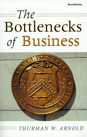 Cover for Thurman W. Arnold · The Bottlenecks of Business (Taschenbuch) (2000)