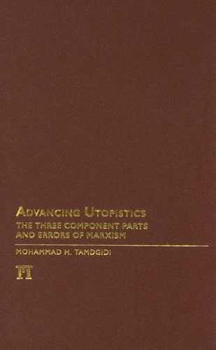 Advancing Utopistics: The Three Component Parts and Errors of Marxism - Mohammad H. Tamdgidi - Libros - Taylor & Francis Inc - 9781594513855 - 15 de febrero de 2007