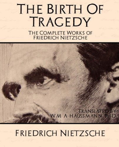 Cover for Nietzsche Friedrich · The Birth of Tragedy: the Complete Works of Friedrich Nietzsche (Paperback Book) (2007)