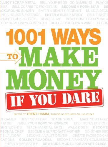 Cover for Trent Hamm · 1001 Ways to Make Money if You Dare (Paperback Book) (2009)