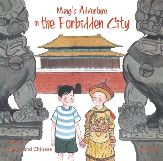 Cover for Li Jian · Ming's Adventure in the Forbidden City: A Story in English and Chinese (Gebundenes Buch) [Bilingual edition,Hardcover with Jacket edition] (2014)