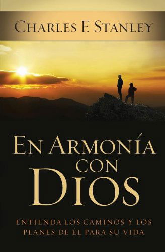 Cover for Dr. Charles F. Stanley · En Armonía Con Dios: Entienda Los Caminos Y Los Planes De Él Para Su Vida (Paperback Book) [Spanish, Tra edition] (2008)