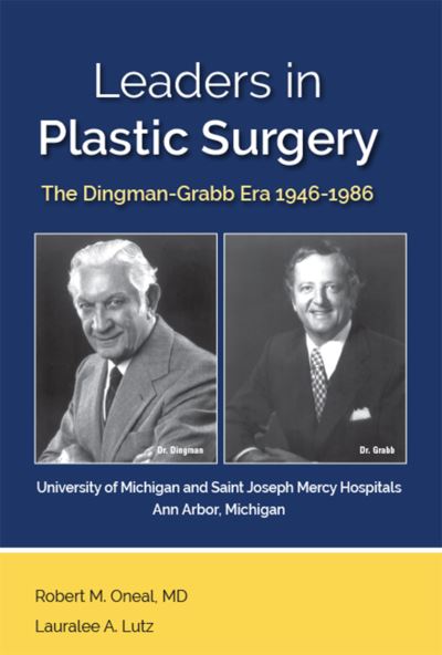 Leaders in Plastic Surgery: The Dingman-Grabb Era 1946-1986 - Dr. Robert M Oneal - Books - Michigan Publishing Services - 9781607853855 - March 2, 2017
