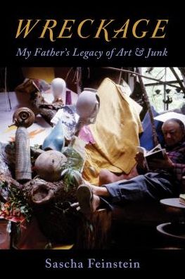 Cover for Sascha Feinstein · Wreckage: My Father’s Legacy of Art &amp; Junk (Hardcover Book) (2017)