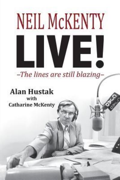 Cover for Alan Hustak · Neil McKenty Live - The lines are still blazing (Paperback Book) (2015)