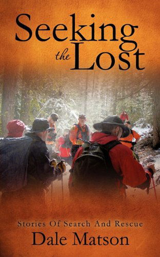 Cover for Dale Matson · Seeking the Lost: Stories of Search and Rescue (Paperback Book) (2011)