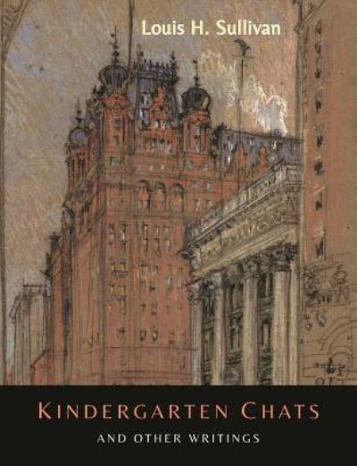 Cover for Louis H Sullivan · Kindergarten Chats and Other Writings [Revised Edition] (Paperback Book) (2014)