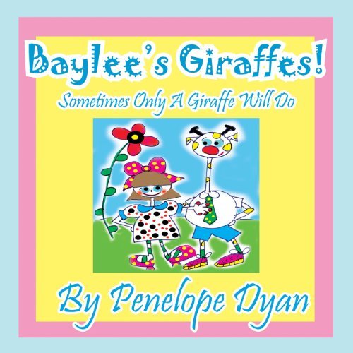 Cover for Penelope Dyan · Baylee's Giraffes! Sometimes Only a Giraffe Will Do (Taschenbuch) [Large Type edition] (2013)