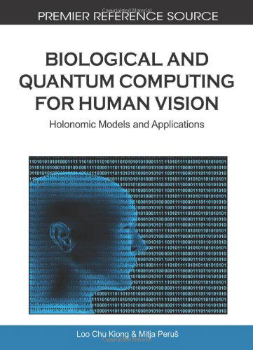 Biological and Quantum Computing for Human Vision: Holonomic Models and Applications - Mitja Peru - Bücher - IGI Global - 9781615207855 - 30. November 2010