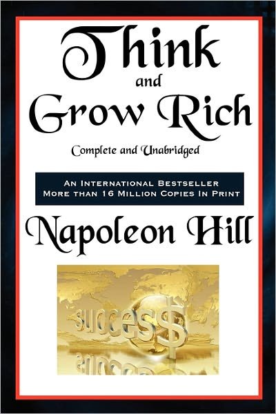 Think and Grow Rich Complete and Unabridged - Napoleon Hill - Kirjat - Wilder Publications - 9781617203855 - tiistai 17. toukokuuta 2011