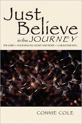 Cover for Connie Cole · Just Believe in the Journey (Paperback Book) (2011)