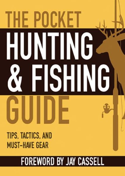 Cover for Jay Cassell · The Pocket Hunting &amp; Fishing Guide: Tips, Tactics, and Must-have Gear (Paperback Book) (2014)