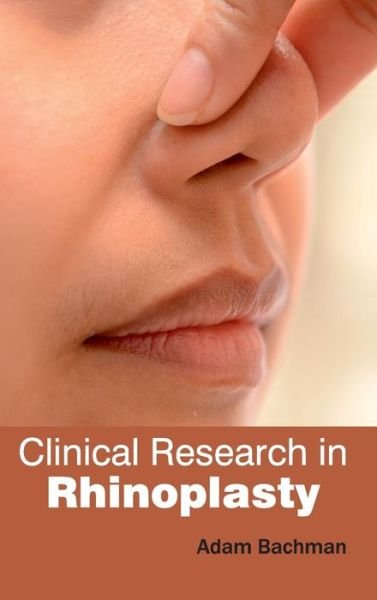 Cover for Adam Bachman · Clinical Research in Rhinoplasty (Hardcover Book) (2015)