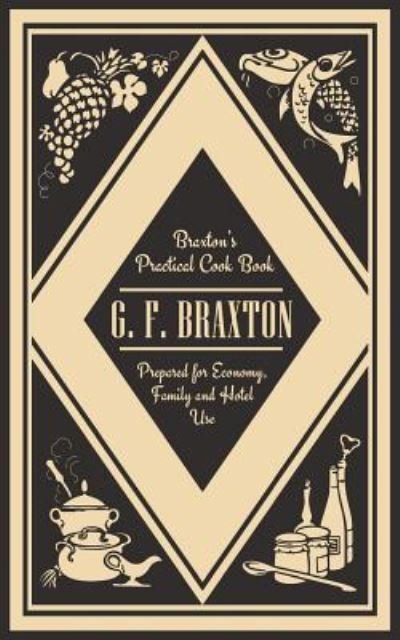 Cover for G F Braxton · Braxton's Practical Cook Book (Taschenbuch) (2018)
