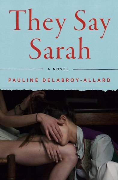 Cover for Pauline Delabroy-Allard · They Say Sarah : A Novel (Paperback Book) (2020)