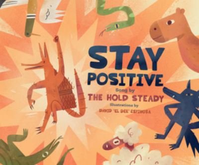 Cover for The Hold Steady · Stay Positive: A Children's Picture Book (Gebundenes Buch) (2024)