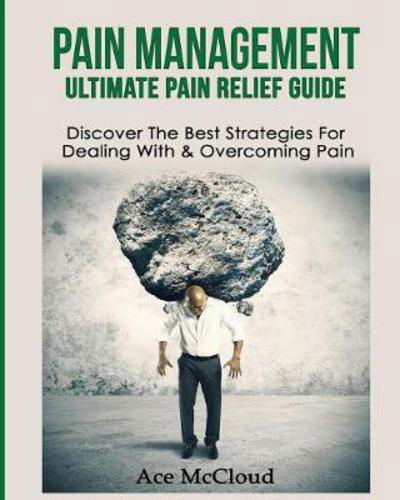 Pain Management - Ace McCloud - Książki - Pro Mastery Publishing - 9781640481855 - 19 marca 2017