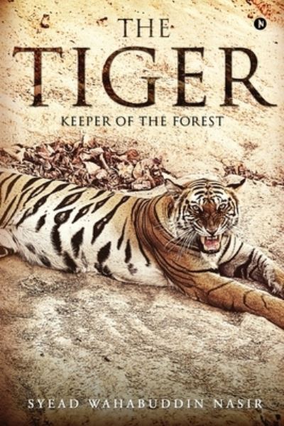 The Tiger - Syead Wahabuddin Nasir - Books - Notion Press, Inc - 9781642490855 - February 7, 2018