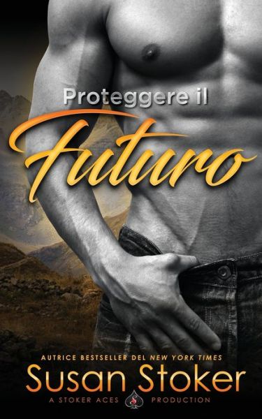 Cover for Susan Stoker · Proteggere il futuro - Forces Tres Speciales (Paperback Book) (2021)