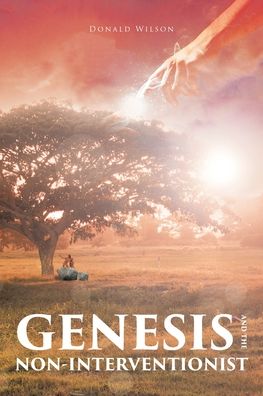 Genesis and the Non-Interventionist - Donald Wilson - Books - Covenant Books - 9781645598855 - January 29, 2020