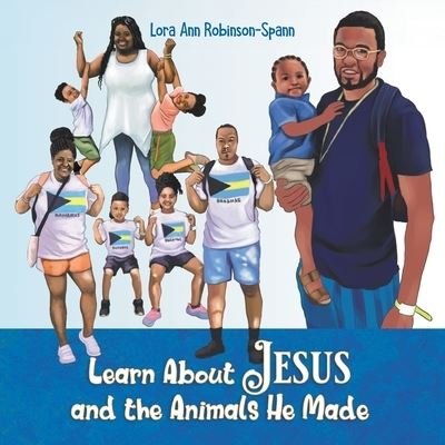 Cover for Lora Ann Robinson Spann · Learn About Jesus and the Animals He Made (Pocketbok) (2021)