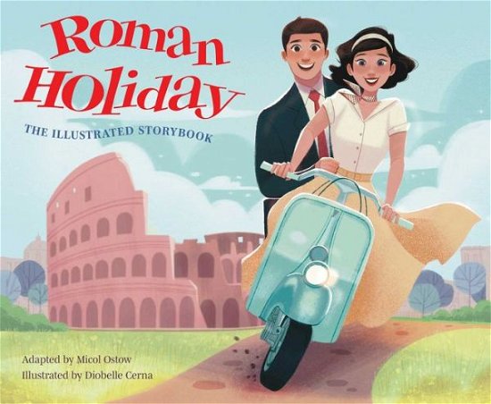 Cover for Micol Ostow · Roman Holiday: The Illustrated Storybook (Hardcover bog) (2023)