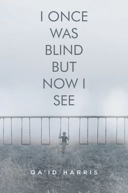 Cover for Qa'id Harris · I Once Was Blind But Now I See (Taschenbuch) (2020)