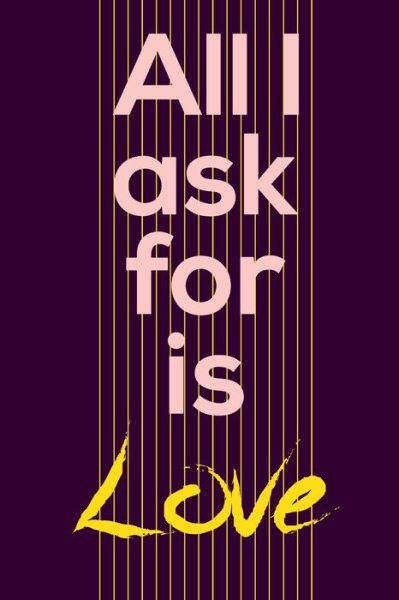 All I ask for is love - Memories My Thoughts and Memories - Boeken - Independently Published - 9781654622855 - 2 januari 2020