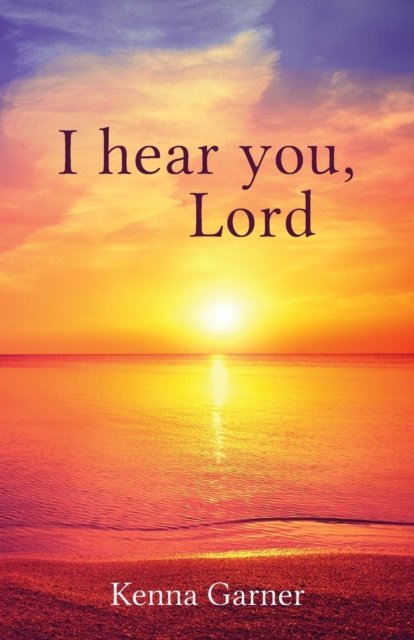 Cover for Kenna Garner · I hear you, Lord (Paperback Book) (2021)