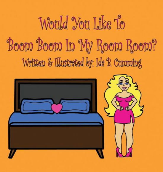 Cover for Ida B Cumming · Would You Like To Boom Boom In My Room Room? (Innbunden bok) (2021)