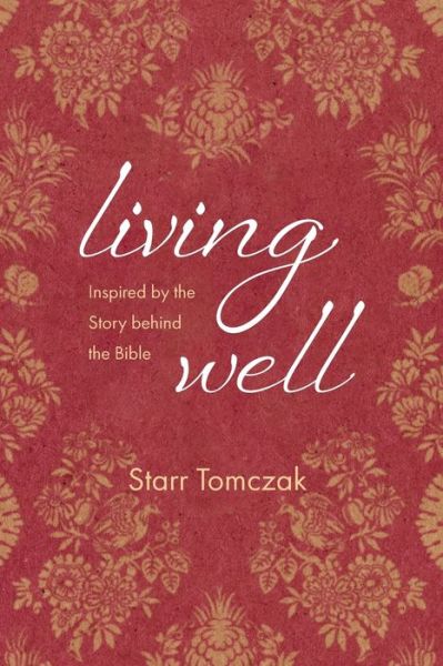 Living Well - Starr Tomczak - Książki - Wipf & Stock Publishers - 9781666771855 - 1 września 2024