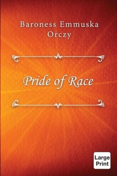 Cover for Baroness Emmuska Orczy · Pride of Race (Paperback Book) (2021)