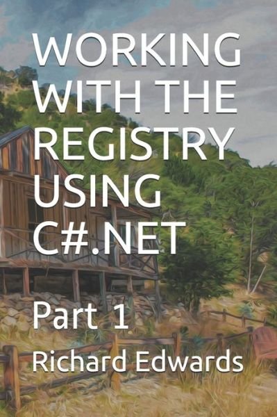 Cover for Richard Edwards · Working with the Registry Using C#.Net (Pocketbok) (2019)