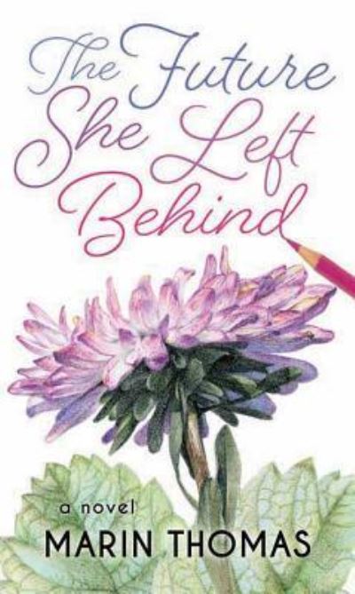 Cover for Marin Thomas · The Future She Left Behind (Hardcover Book) (2018)