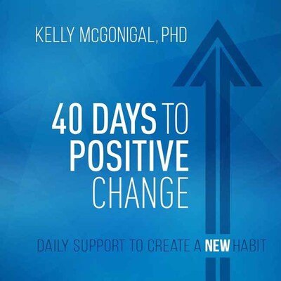 Cover for Kelly McGonigal · 40 Days to Positive Change: Daily Support to Create a New Habit (Lydbog (CD)) [Unabridged edition] (2020)