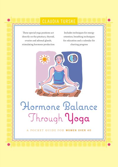 Cover for Claudia Turske · Hormone Balance Through Yoga: A Pocket Guide for Women Over 40 (Hardcover Book) (2011)