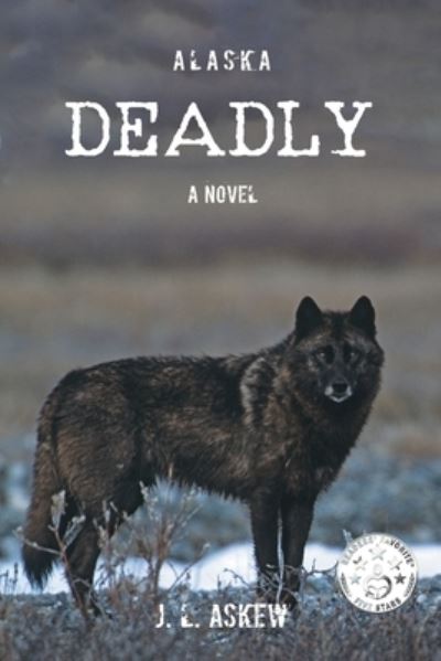 Cover for J. L. Askew · Alaska Deadly (Book) (2023)