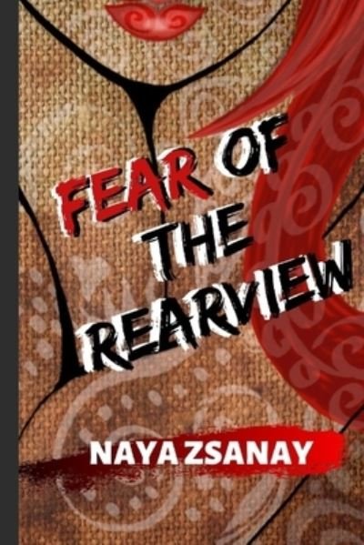 Cover for Naya Zsanay · Fear of the Rearview (Paperback Book) (2019)