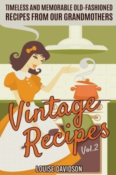 Vintage Recipes Vol. 2 - Louise Davidson - Livros - Independently Published - 9781701353855 - 5 de novembro de 2019