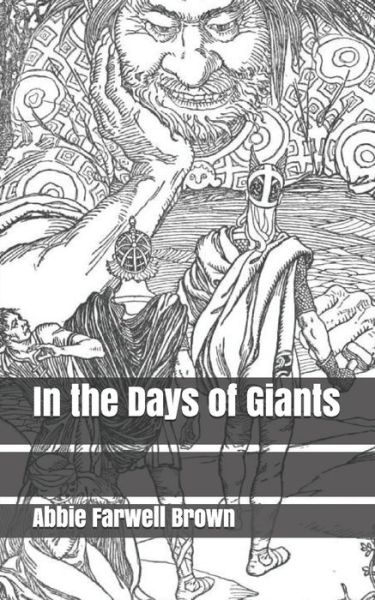 In the Days of Giants - Abbie Farwell Brown - Książki - Independently Published - 9781701746855 - 23 października 2019