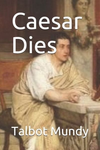 Cover for Talbot Mundy · Caesar Dies (Paperback Book) (2019)