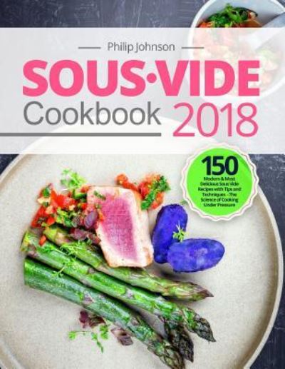 Cover for Philip Johnson · Sous Vide Cookbook 2018 (Paperback Book) (2018)