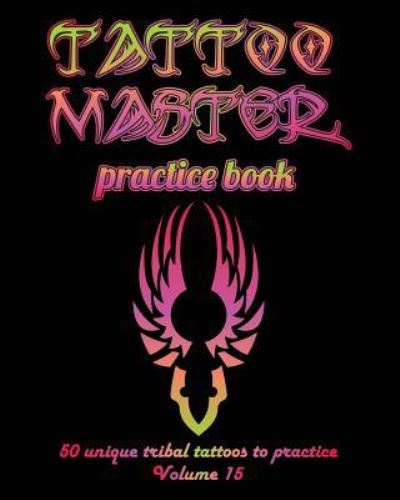 Cover for Till Hunter · Tattoo Master practice book - 50 unique tribal tattoos to practice (Paperback Book) (2018)