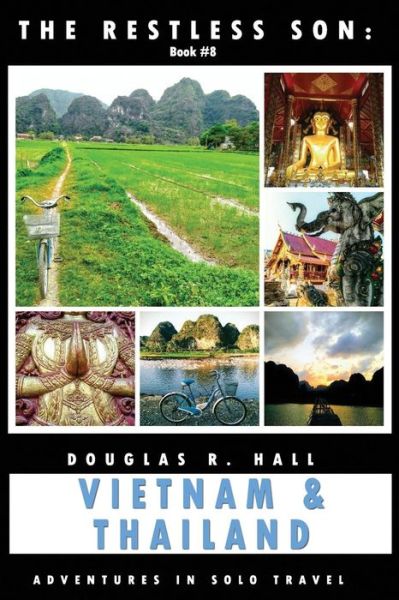 Cover for Douglas R Hall · The Restless Son: Vietnam &amp; Thailand: Adventures in Solo Travel - Restless Son (Pocketbok) (2019)