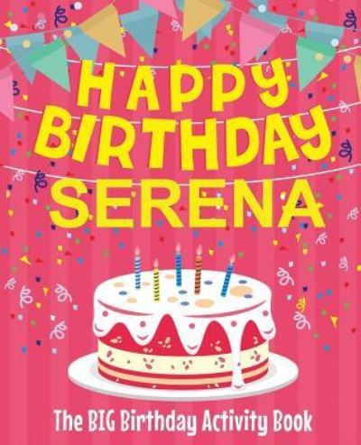 Cover for Birthdaydr · Happy Birthday Serena - The Big Birthday Activity Book (Paperback Book) (2018)
