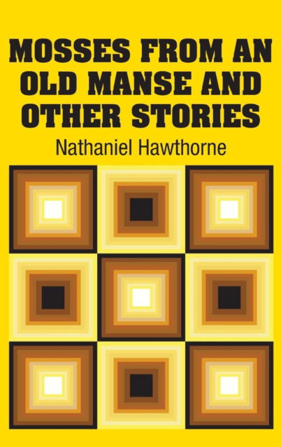 Cover for Nathaniel Hawthorne · Mosses from an old Manse and Other Stories (Hardcover Book) (2018)