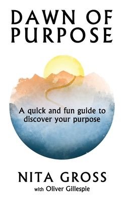 Cover for Nita Gross · Dawn Of Purpose: A Quick And Fun Guide To Discover Your Purpose (Paperback Book) (2020)