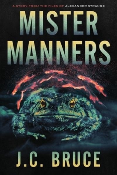 Cover for J C Bruce · Mister Manners: A Story From the Files of Alexander Strange (Pocketbok) (2021)