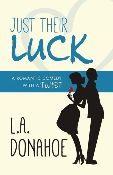 Just Their Luck - L a Donahoe - Libros - First Choice Books - 9781770845855 - 26 de agosto de 2015