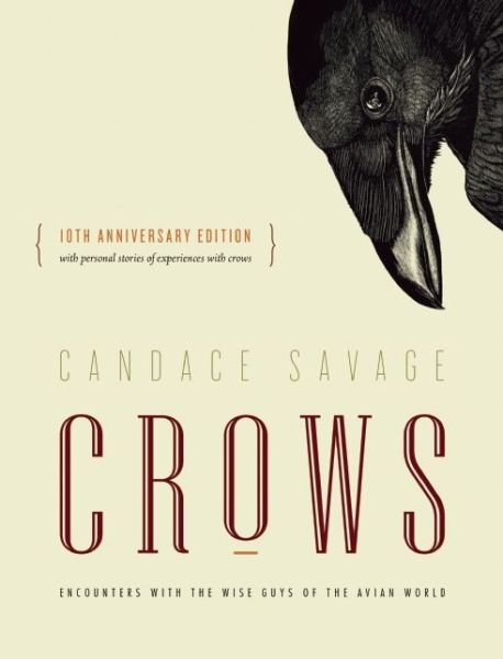 Cover for Candace Savage · Crows: Encounters with the Wise Guys of the Avian World {10th anniversary edition} - David Suzuki Institute (Paperback Book) [Tenth Anniversary edition] (2015)